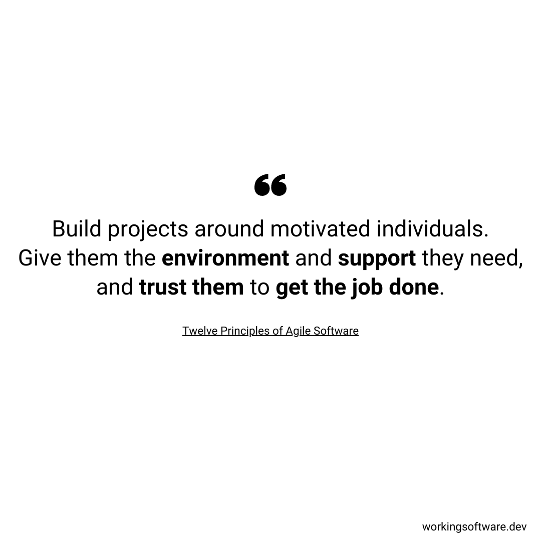Build projects around motivated individuals. Give them the environment and support they need, and trust them to get the job done.