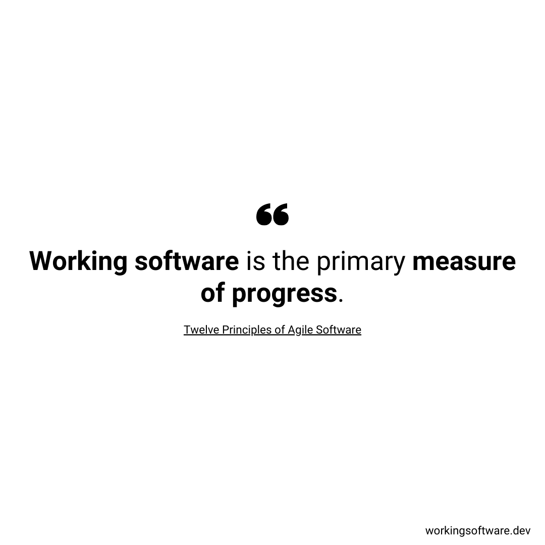 Working software is the primary measure of progress.