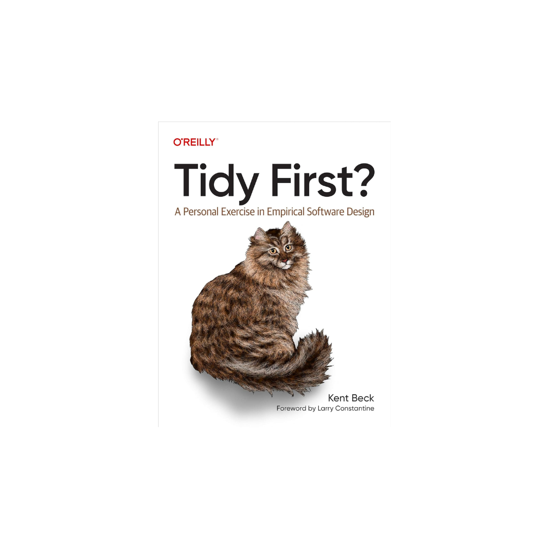 Tidy First? A Summary of Kent Beck's Book on Empirical Software Design