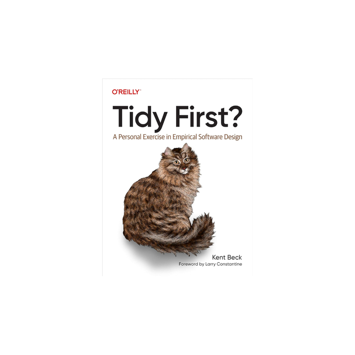 Tidy First? A Summary of Kent Beck's Book on Empirical Software Design
